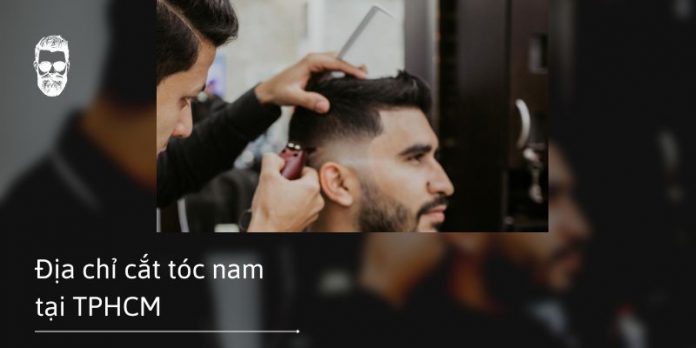Top 10 địa chỉ cắt tóc nam tại TPHCM cho phái nam tham khảo