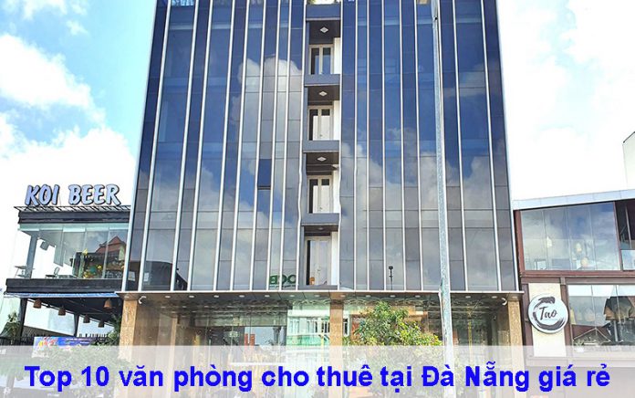 Top 10 văn phòng cho thuê tại Đà Nẵng uy tín, giá rẻ