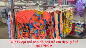 Top 10 địa chỉ bán đồ bơi trẻ em đẹp, giá rẻ ở TPHCM