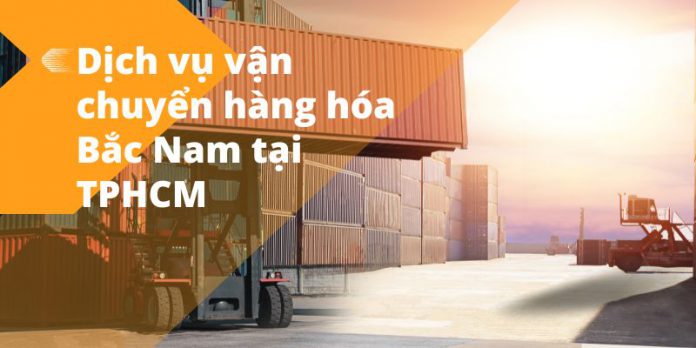 dịch vụ vận chuyển hàng hóa Bắc Nam TPHCM
