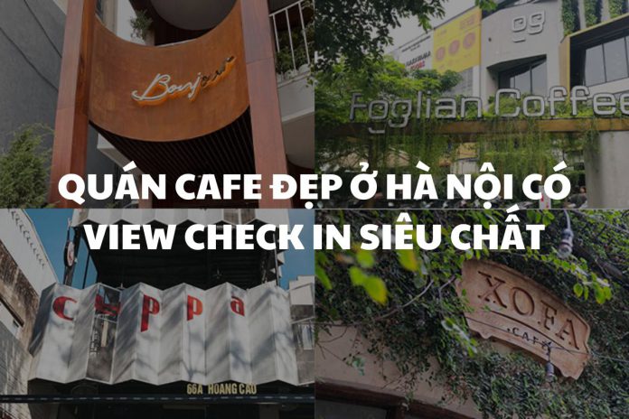 quán cafe đẹp ở Hà Nội có view check in siêu chất