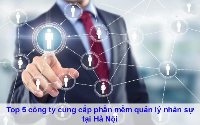 Top 5 công ty cung cấp phần mềm quản lý nhân sự tại Hà Nội