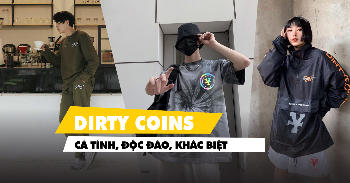 Dirty Coins - Local Brand nổi tiếng ở Việt Nam