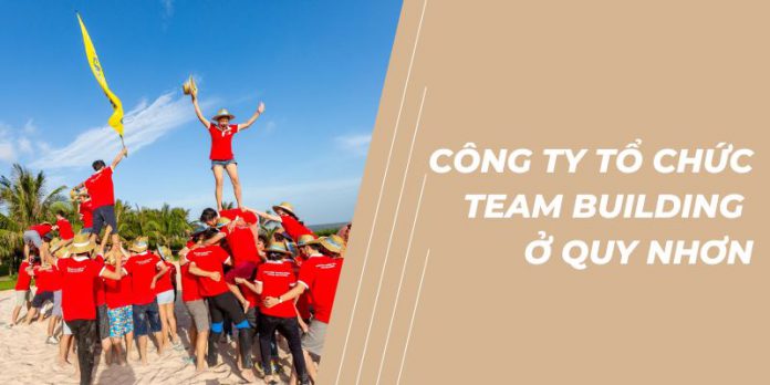 công ty tổ chức team building uy tín nhất ở Quy Nhơn